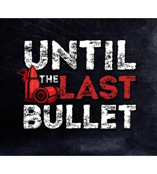 Until The Last Bullet Steam Key GLOBAL